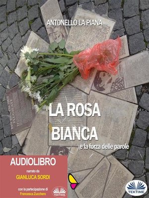 cover image of La Rosa Bianca E La Forza Delle Parole